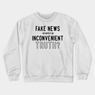 Inconvenient truth Crewneck Sweatshirt